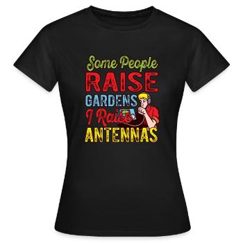 Amateur Radio I Raise Antennas Ham Radio - Women's T-Shirt - black - Front - AI Model Female 172 dark (172cm)