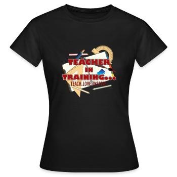 Teacher In Training - Women's T-Shirt - black - Front - AI Model Female 172 dark (172cm)