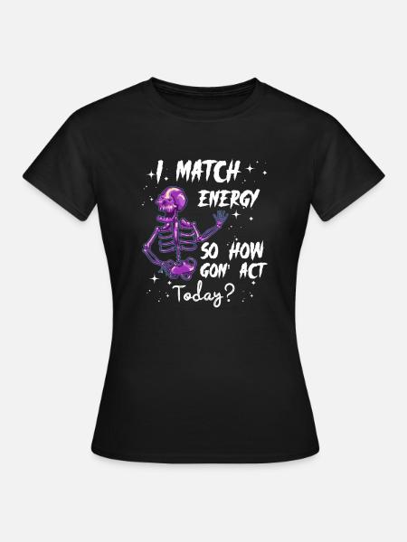Abbino l'energia, quindi come agiremo oggi - T-shirt dam - svart