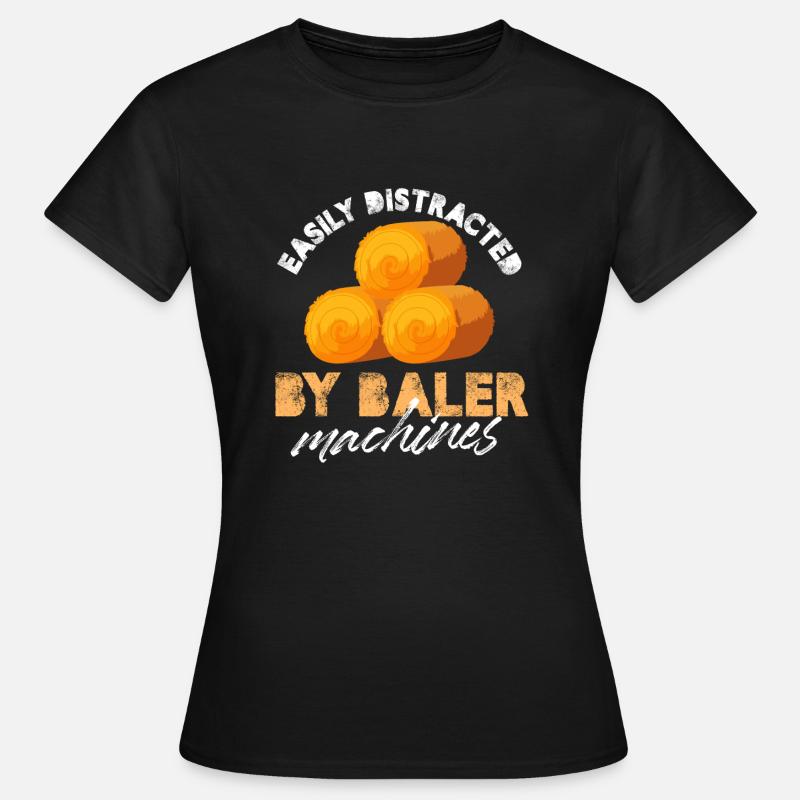 Easily Distracted By Baler Machines Hay Bale - Women's T-Shirt - black