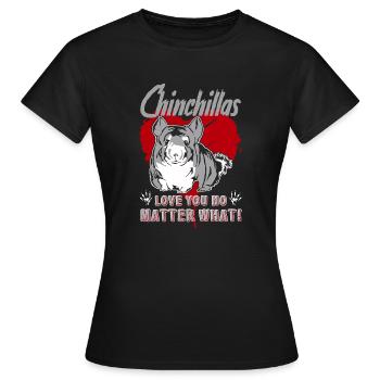 Chinchillas Love You No Matter What - Women's T-Shirt - black - Front - AI Model Female 172 dark (172cm)
