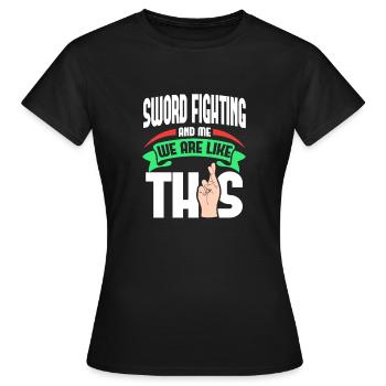 Schwertkämpfe sind wie - Frauen T-Shirt - Schwarz - Vorne - AI Model Female 172 dark (172cm)
