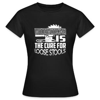 Woodworking Is For Loose Stools - Women's T-Shirt - black - Front - AI Model Female 172 dark (172cm)