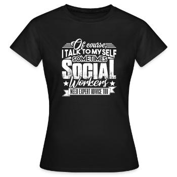 Social Worker Needs Expert Advice - Women's T-Shirt - black - Front - AI Model Female 172 dark (172cm)
