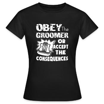Obey The Pet Groomer Or Accept The Consequences - Women's T-Shirt - black - Front - AI Model Female 172 dark (172cm)