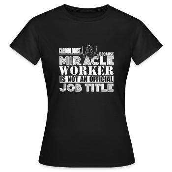 Cardiologist Is Not An Official Job Title - Women's T-Shirt - black - Front - AI Model Female 172 dark (172cm)