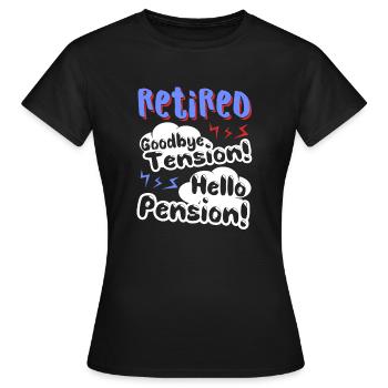 Retired Goodbye Tension Hello Pension - Women's T-Shirt - black - Front - AI Model Female 172 dark (172cm)