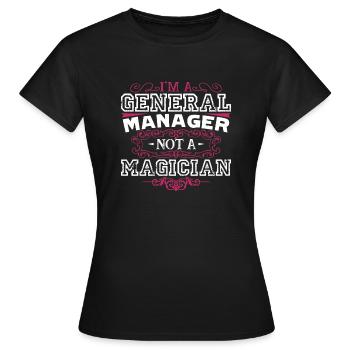 General Manager General Manager Is Not Magician - Women's T-Shirt - black - Front - AI Model Female 172 dark (172cm)