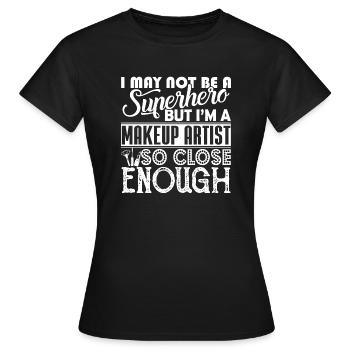 Makeup Artist I am A Makeup Artist - Women's T-Shirt - black - Front - AI Model Female 172 dark (172cm)