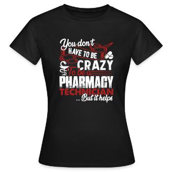 Pharmacy Technician Crazy Pharmacy Technician - Women's T-Shirt - black - Front - AI Model Female 172 dark (172cm)
