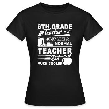 6th Grade Teacher 6th Grade Teacher Cooler - Women's T-Shirt - black - Front - AI Model Female 172 dark (172cm)