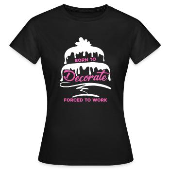 Cake Decorator Born To Cake Decorator - Women's T-Shirt - black - Front - AI Model Female 172 dark (172cm)