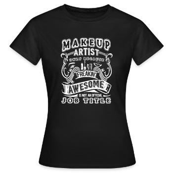 Makeup Artist Makeup Artist Job Title - Women's T-Shirt - black - Front - AI Model Female 172 dark (172cm)