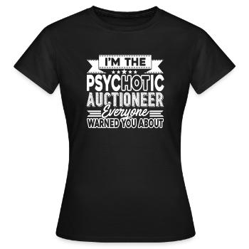 Auctioneer I am The Psychotic Auctioneer - Women's T-Shirt - black - Front - AI Model Female 172 dark (172cm)