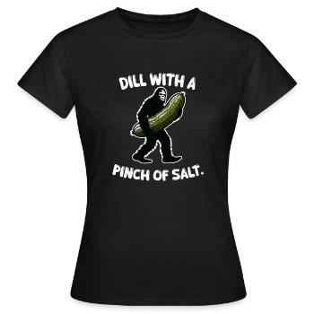 Dill with a pinch of salt Pickle Bigfoot Sasquatch - Women's T-Shirt - black - Front - AI Model Female 172 dark (172cm)