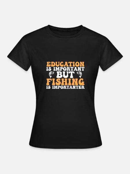 La pêche est plus importante - T-shirt Femme - noir