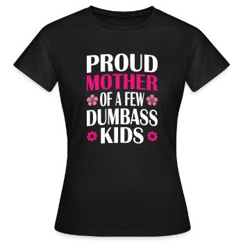 Mother's Day Mom of a Few Dumbass Kids Funny Mom - Women's T-Shirt - black - Front - AI Model Female 172 dark (172cm)