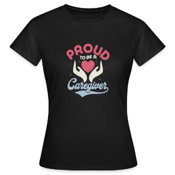 Proud To Be A Caregiver Carer Caregiving - Women's T-Shirt - black - Front - AI Model Female 172 dark (172cm)