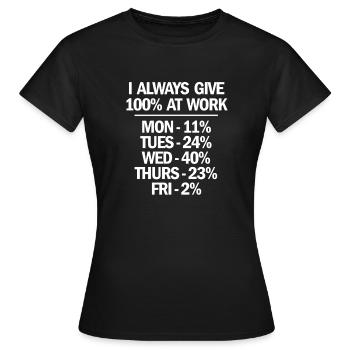 Je donne toujours 100 au travail Travail drôle Sarcastique - T-shirt Femme - noir - Devant - AI Model Female 172 dark (172cm)