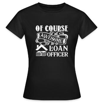 Loan Officer Awesome Loan Officer - Women's T-Shirt - black - Front - AI Model Female 172 dark (172cm)