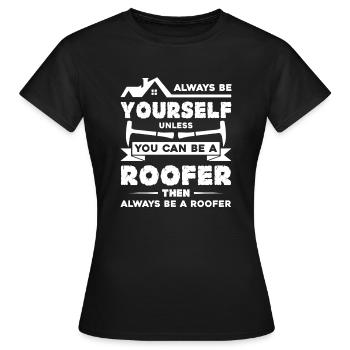 Roofer Always Be A Roofer - Women's T-Shirt - black - Front - AI Model Female 172 dark (172cm)