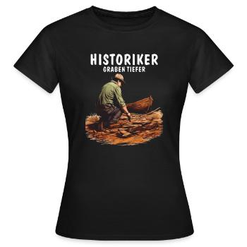 HISTORIKER GRABEN TIEFER - Frauen T-Shirt - Schwarz - Vorne - AI Model Female 172 dark (172cm)