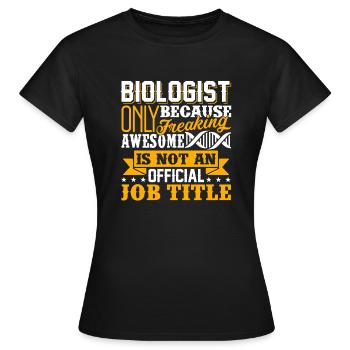 Biologist Biologist Job Title - Women's T-Shirt - black - Front - AI Model Female 172 dark (172cm)