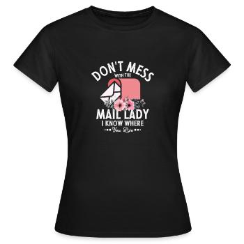 Don't Mess With The Mail Lady Postal Worker Mail - Frauen T-Shirt - Schwarz - Vorne - AI Model Female 172 dark (172cm)