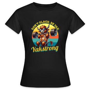Don’t Slack, Be Yak – Lustiges Fitness & Gym - Frauen T-Shirt - Schwarz - Vorne - AI Model Female 172 dark (172cm)