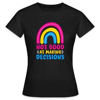 not good at making decisions Design for a - Women's T-Shirt - black - Front - AI Model Female 172 dark (172cm)