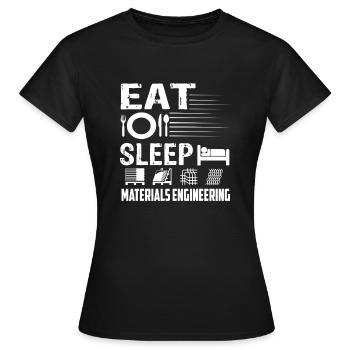 Materials Engineer Eat Sleep Materials Engineering - Women's T-Shirt - black - Front - AI Model Female 172 dark (172cm)