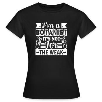 Botanist Is Not For The Weak - Women's T-Shirt - black - Front - AI Model Female 172 dark (172cm)