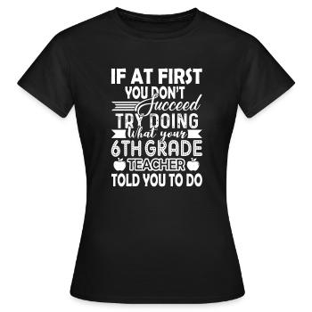 6th Grade Teacher Funny 6th Grade Teacher - Women's T-Shirt - black - Front - AI Model Female 172 dark (172cm)