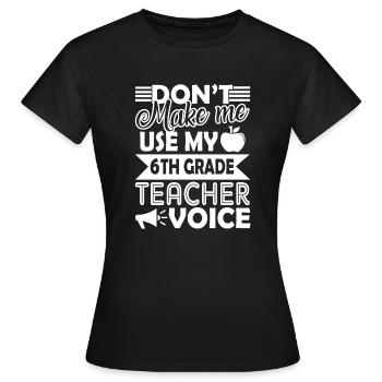 6th Grade Teacher 6th Grade Teacher Voice - Women's T-Shirt - black - Front - AI Model Female 172 dark (172cm)