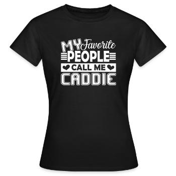 Caddie My Favorite People Call Me Caddie - Women's T-Shirt - black - Front - AI Model Female 172 dark (172cm)