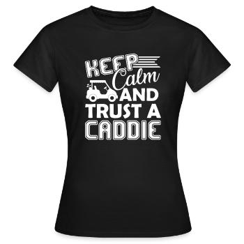 Caddie Keep Calm And Trust A Caddie - Women's T-Shirt - black - Front - AI Model Female 172 dark (172cm)