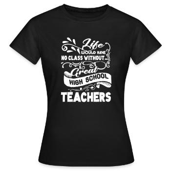 High School Teacher Great High School Teachers - Women's T-Shirt - black - Front - AI Model Female 172 dark (172cm)