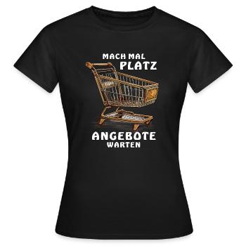 EINKAUFSWAGEN MACH MAL PLATZ - Frauen T-Shirt - Schwarz - Vorne - AI Model Female 172 dark (172cm)