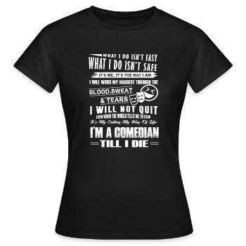 Comedian I am A Comedian Till I Die - Women's T-Shirt - black - Front - AI Model Female 172 dark (172cm)