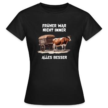 FRÜHER WAR NICHT IMMER ALLES BESSER - Frauen T-Shirt - Schwarz - Vorne - AI Model Female 172 dark (172cm)