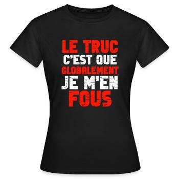 Je m’en fous globalement - T-shirt Femme - noir - Devant - AI Model Female 172 dark (172cm)