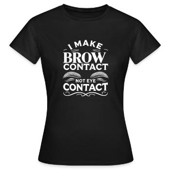 Ich stelle Augenkontakt her Augenkontakt - Frauen T-Shirt - Schwarz - Vorne - AI Model Female 172 dark (172cm)