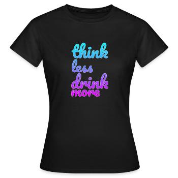 Boire Éteindre en disant - T-shirt Femme - noir - Devant - AI Model Female 172 dark (172cm)