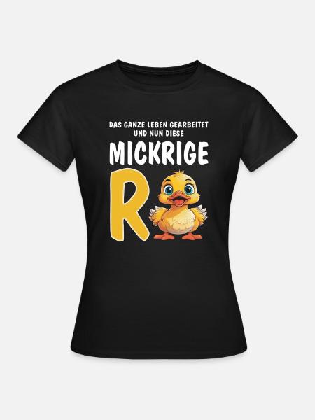 DIESE MICKRIGE RENTE - Frauen T-Shirt - Schwarz