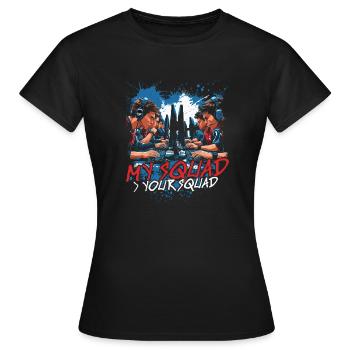 Esports Esport Multiplayer My Squad > Your Squad - Frauen T-Shirt - Schwarz - Vorne - AI Model Female 172 dark (172cm)