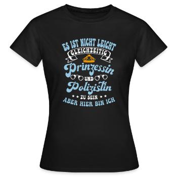 Es Ist Nicht Leicht Prinzessin Polizistin Zu Sein - Frauen T-Shirt - Schwarz - Vorne - AI Model Female 172 dark (172cm)