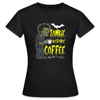 ZOMBIE VOR DEM KAFFEE - HALLOWEEN GESCHENK - Frauen T-Shirt - Schwarz - Vorne - AI Model Female 172 dark (172cm)
