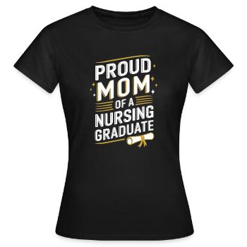 Proud Mom Nursing Graduate Saying - Women's T-Shirt - black - Front - AI Model Female 172 dark (172cm)