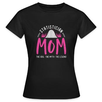 Statistician Mom The Idol The Myth Data Scientist - Frauen T-Shirt - Schwarz - Vorne - AI Model Female 172 dark (172cm)