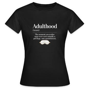 Adulthood: Nickerchen Als Privileg Erkennen - Frauen T-Shirt - Schwarz - Vorne - AI Model Female 172 dark (172cm)